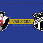 Onde Assistir Vasco da Gama x Ceará: Brasileirão Série A (23ª rodada)