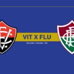 Onde Assistir Vitória x Fluminense: Brasileirão Série A (24ª rodada)