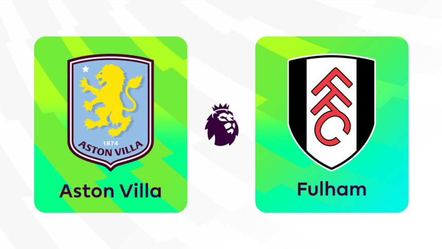 Onde Assistir Aston Villa x Fulham: Premier League (Inglaterra) (6ª rodada)