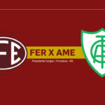 Onde Assistir Ferroviária x América Mineiro: Brasileirão Série B (30ª rodada)