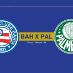 Onde Assistir Bahia x Palmeiras: Brasileirão Série A (25ª rodada)