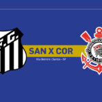 Onde Assistir Santos x Corinthians: Brasileirão Série A (28ª rodada)